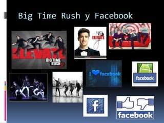Big Time Rush y Facebook
 