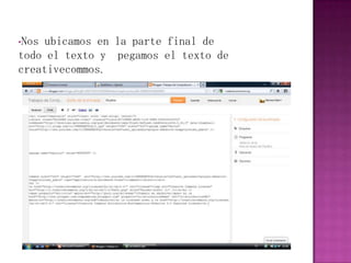 •Nos ubicamos en la parte final de
todo el texto y pegamos el texto de
creativecommos.
 