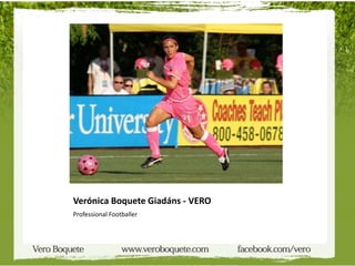 Verónica Boquete Giadáns - VERO
Professional Footballer
 
