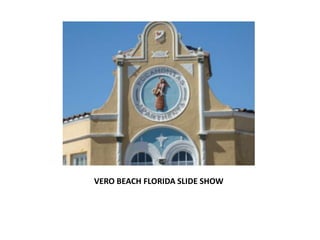 VERO BEACH FLORIDA SLIDE SHOW
 