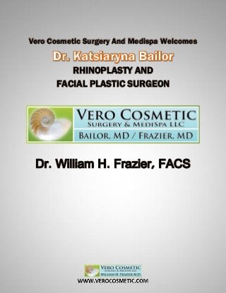 Vero Cosmetic Surgery And Medispa Welcomes
RHINOPLASTY AND
FACIAL PLASTIC SURGEON
Dr. William H. Frazier, FACS
 