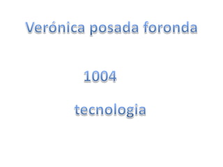 Verónica posada foronda 1004 tecnologia 