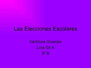 Las Elecciones Escolares Verónica Ocampo Lina Gil A 9º B 