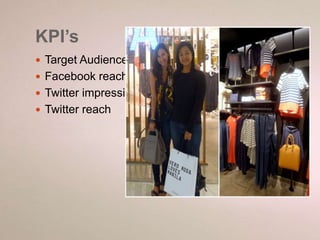 KPI’s 
 Target Audience 
 Facebook reach 
 Twitter impression 
 Twitter reach 
 