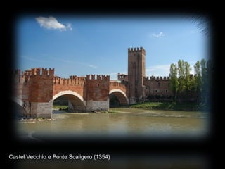 Castel Vecchio e Ponte Scaligero (1354)
 