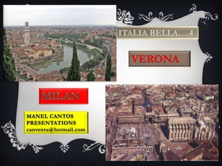 ITALIA BELLA….4 VERONA MILAN MANEL CANTOS PRESENTATIONS canventu@hotmail.com 