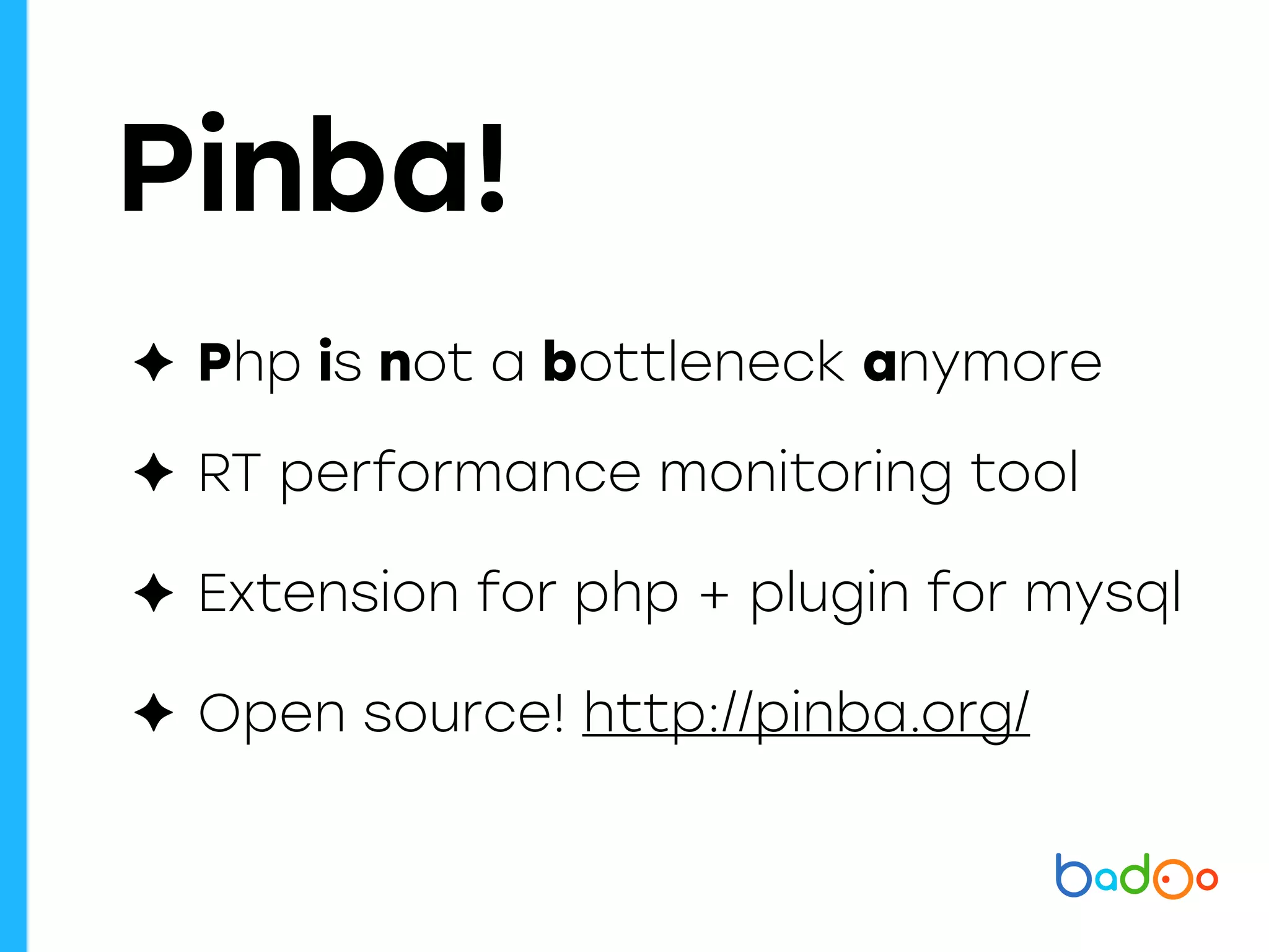 Pinba!
✦ Php is not a bottleneck anymore
✦ RT performance monitoring tool
✦ Extension for php + plugin for mysql
✦ Open source! http://pinba.org/
 