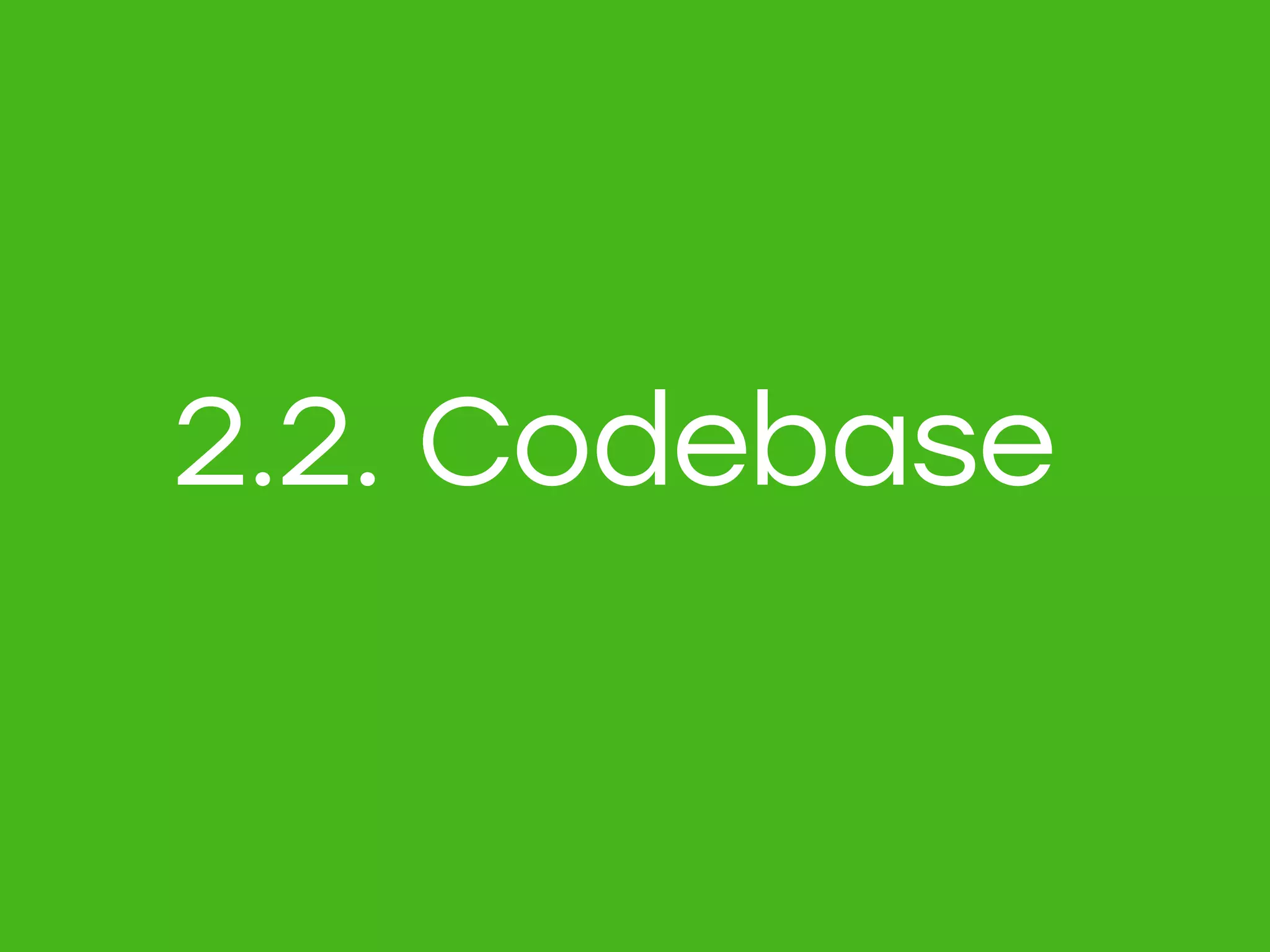 2.2. Codebase
 