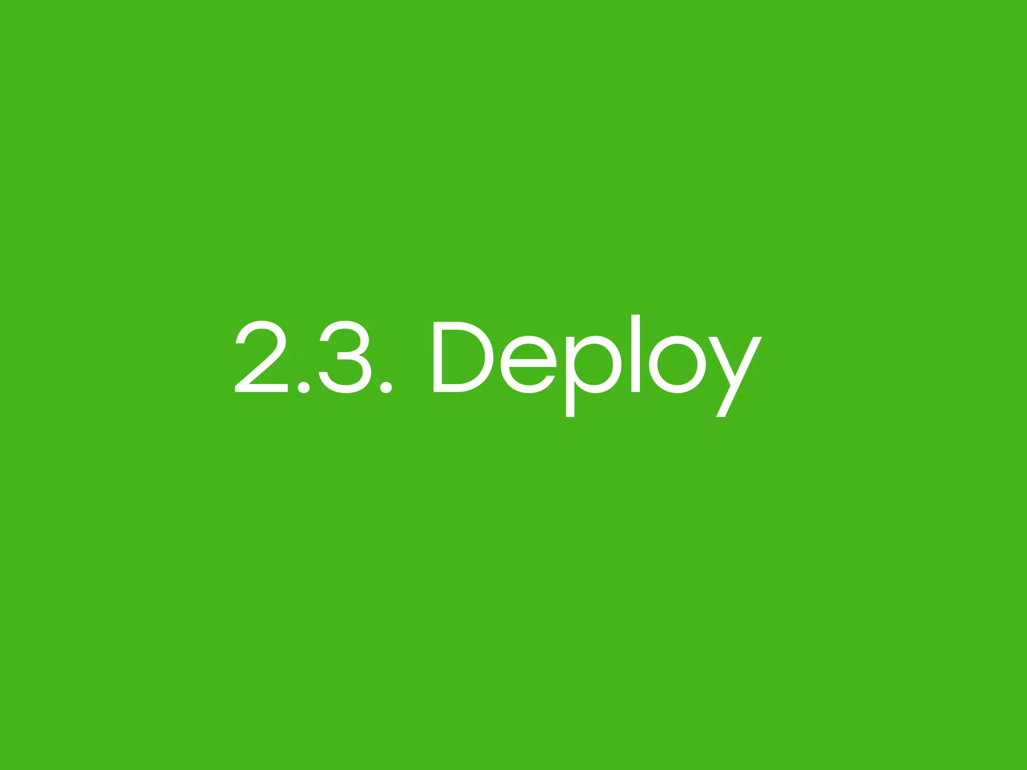 2.3. Deploy
 
