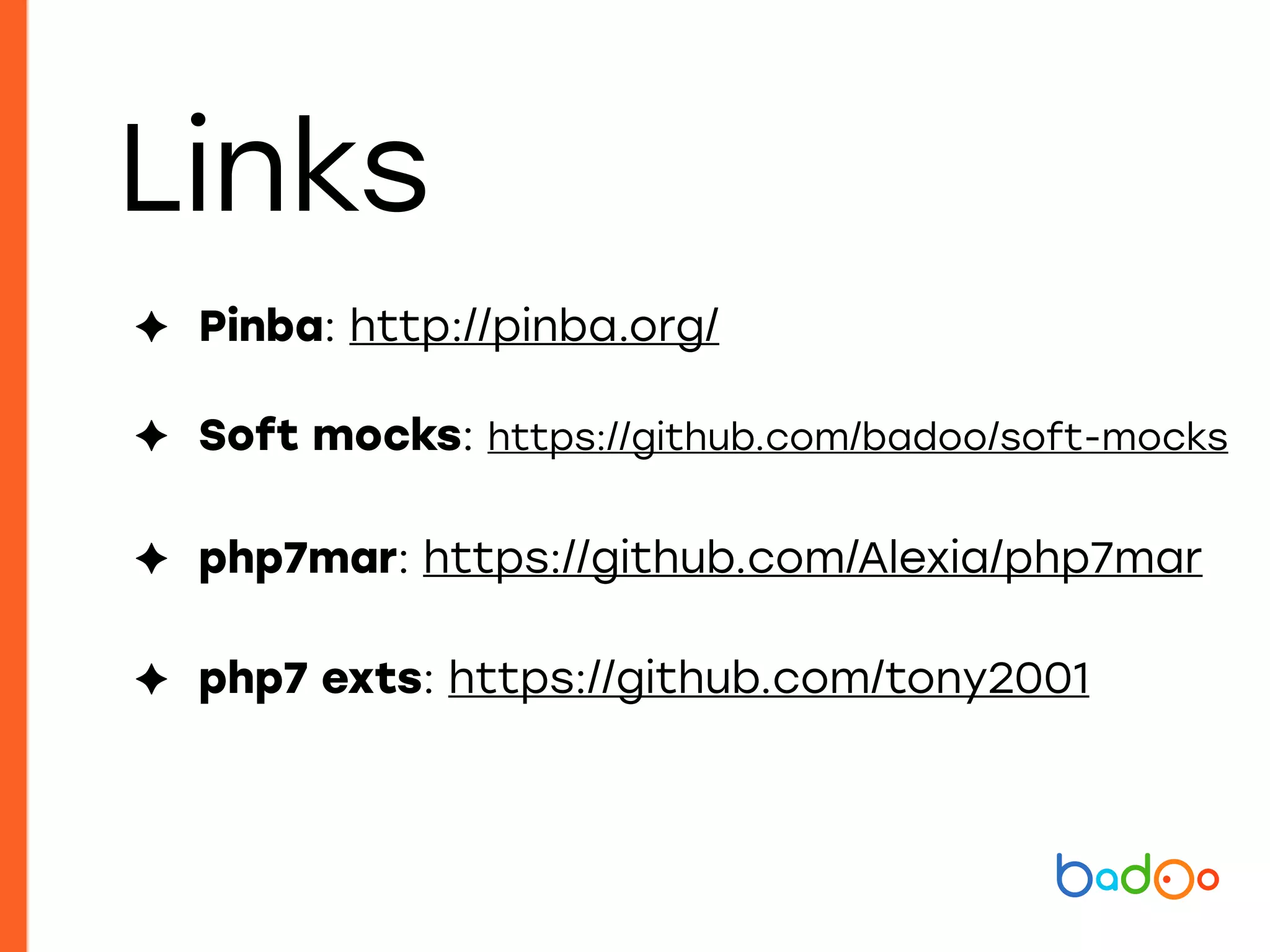 Links
✦ Pinba: http://pinba.org/
✦ Soft mocks: https://github.com/badoo/soft-mocks
✦ php7mar: https://github.com/Alexia/php7mar
✦ php7 exts: https://github.com/tony2001
 