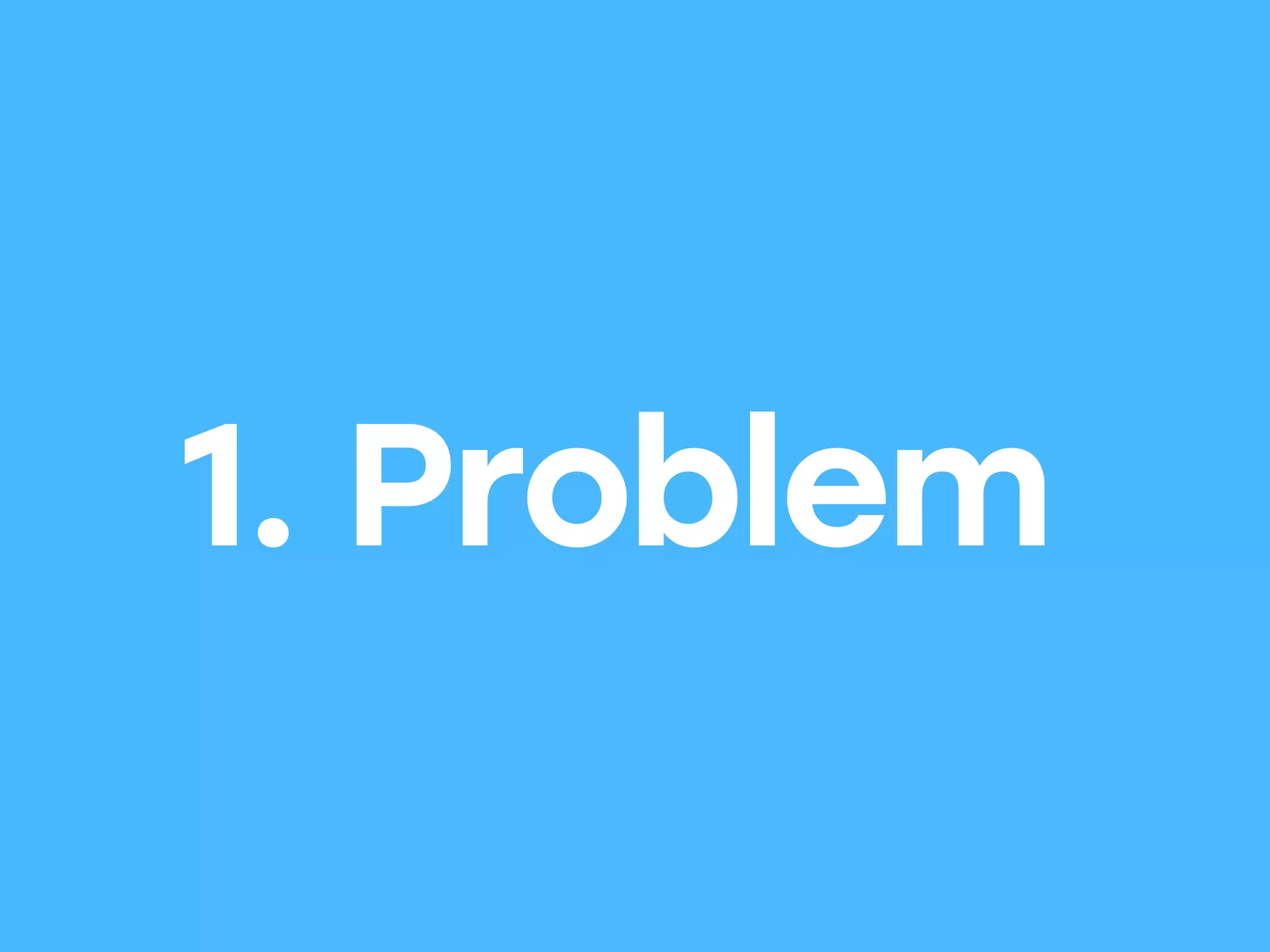 1. Problem
 