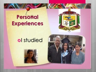 Personal
Experiences
I
studied