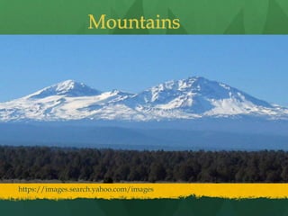 Mountains
https://images.search.yahoo.com/images
 
