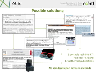 Possible	solu7ons:	
5	portable	real	Dme	RT-
PCR	(rRT-PCR)	and		
17	isothermal	publicaDons	
	
No	standardisa7on	between	met...