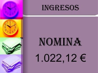 nomina 1.022,12 € Ingresos 
