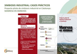 SIMBIOSIS INDUSTRIAL: CASOS PRÁCTICOS
Proyecto piloto de simbiosis industrial en Catalunya:
MANRESA EN SIMBIOSIS
 