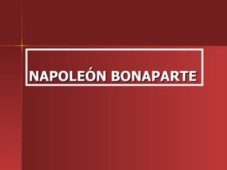 NAPOLEÓN BONAPARTE 