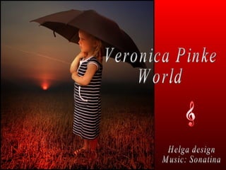 Veronica Pinke World Helga design Music: Sonatina 
