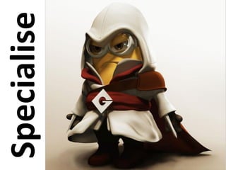 Specialise
 