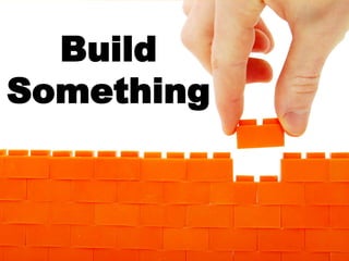 @veroniquepalmerwww.letscollaborate.co.za
Build
Something
 