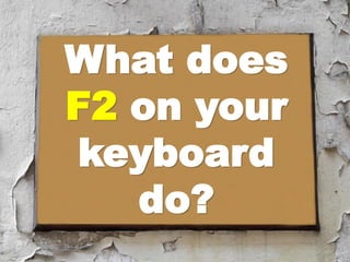 @veroniquepalmerwww.letscollaborate.co.za
What does
F2 on your
keyboard
do?
 