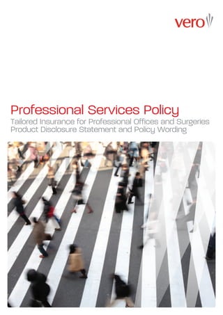 Professional Services Policy
Tailored Insurance for Professional Offices and Surgeries
Product Disclosure Statement and Policy Wording
 