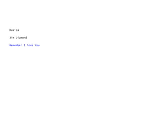 Musica

Jim Diamond

Remember I love You
 