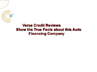 Veros Credit ReviewsVeros Credit Reviews
Show the True Facts about this AutoShow the True Facts about this Auto
Financing CompanyFinancing Company
 