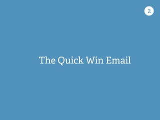 The Quick Win Email
2
 