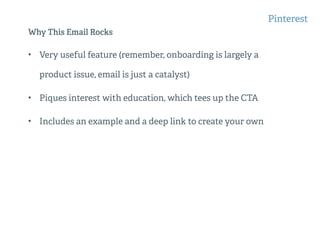 Why This Email Rocks
• Very useful feature (remember, onboarding is largely a
product issue, email is just a catalyst)
• P...