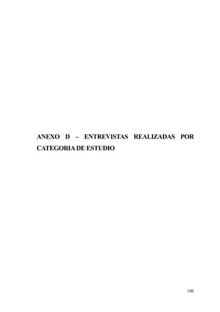 106
ANEXO D – ENTREVISTAS REALIZADAS POR
CATEGORIADE ESTUDIO
 