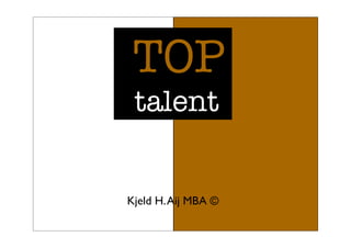 TOP
 talent


Kjeld H. Aij MBA ©
 