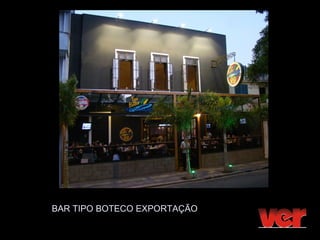 BAR TIPO BOTECO EXPORTAÇÃO
 