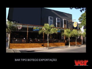 BAR TIPO BOTECO EXPORTAÇÃO
 