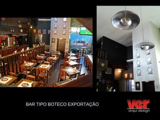 BAR TIPO BOTECO EXPORTAÇÃO
 