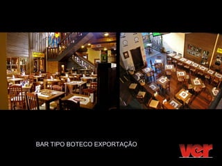 BAR TIPO BOTECO EXPORTAÇÃO
 