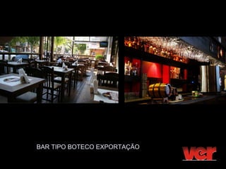 BAR TIPO BOTECO EXPORTAÇÃO
 