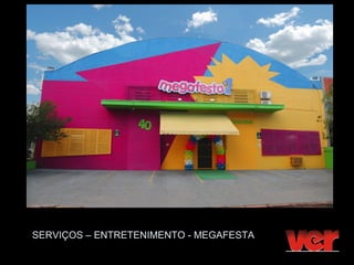 SERVIÇOS – ENTRETENIMENTO - MEGAFESTA
 