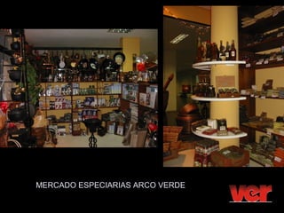 MERCADO ESPECIARIAS ARCO VERDE
 