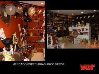 MERCADO ESPECIARIAS ARCO VERDE
 