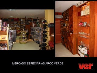 MERCADO ESPECIARIAS ARCO VERDE
 