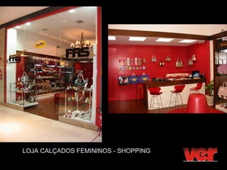 LOJA CALÇADOS FEMININOS - SHOPPING
 