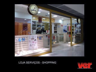 LOJA SERVIÇOS - SHOPPING
 