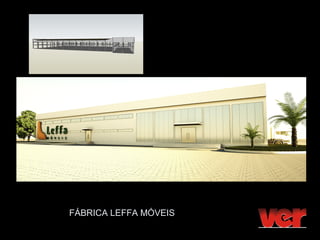 FÁBRICA LEFFA MÓVEIS
 