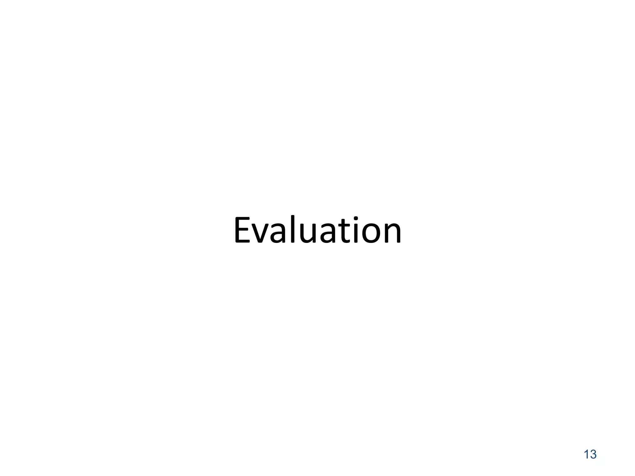 Evaluation




             13
 