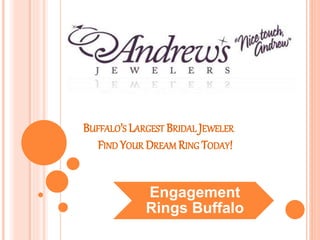 BUFFALO’S LARGEST BRIDAL JEWELER
FIND YOUR DREAM RING TODAY!
Engagement
Rings Buffalo
 