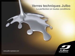 Verres techniques Julbo
La perfection en toutes conditions
www.julbo-eyewear.com
 