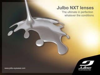 Julbo NXT lenses
The ultimate in perfection
whatever the conditions
www.julbo-eyewear.com
 