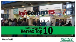 10InfoComm15
Verrex Top
#VerrexTop10
 