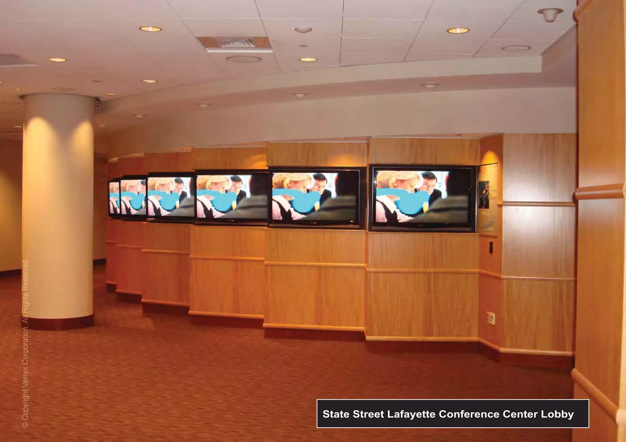 © Copyright Verrex Corporation. All Rights Reserved.
  C pyright errex Cor or on Al Ri hts e e ved
       i            orpo
                     r                            d.




  State Street Lafayette Conference Center Lobby
 
